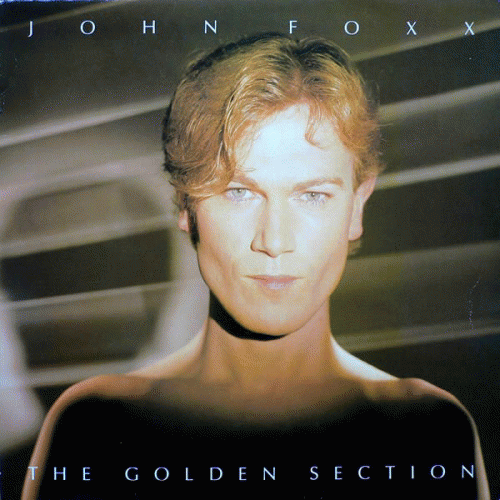 John Foxx : The Golden Section